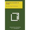 Mahatma Gandhi at Work: His Own Story Continued