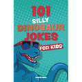 101 Silly Dinosaur Jokes for Kids