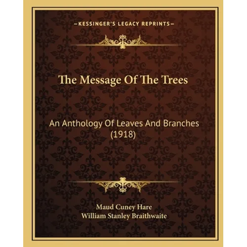 The Message Of The Trees: An Anthology Of Leaves And Branches (1918)