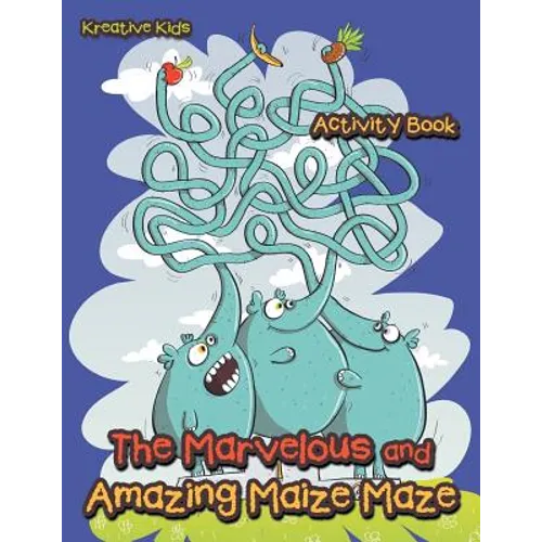 The Marvelous and Amazing Maize Maze Activity Book