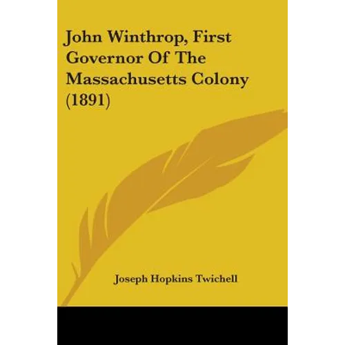 John Winthrop, First Governor Of The Massachusetts Colony (1891)