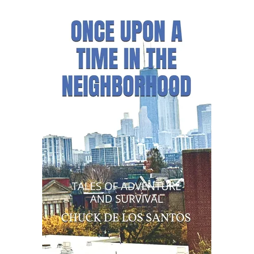 Once Upon a Time in the Neighborhood: Tales of Adventure and Survival
