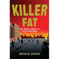 Killer Fat: Media, Medicine, and Morals in the American Obesity Epidemic"