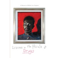 Living in the House of Drugs
