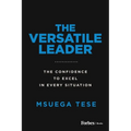 The Versatile Leader: The Confidence to Excel in Every Situation