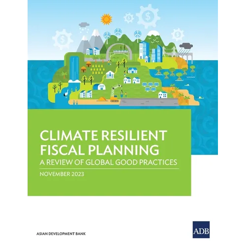 Climate Resilient Fiscal Planning: A Review of Global Good Practices