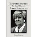 The Perfect Mistress, for Small Men with Large Ambitions