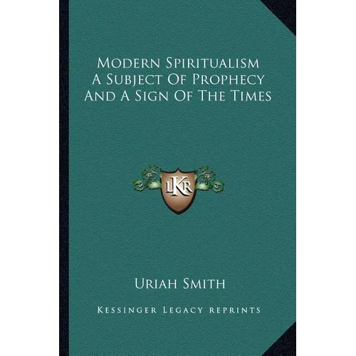 Modern Spiritualism A Subject Of Prophecy And A Sign Of The Times