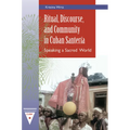 Ritual, Discourse, and Community in Cuban Santería: Speaking a Sacred World