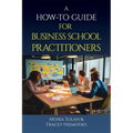 A How-To Guide for Business School Practitioners
