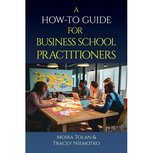 A How-To Guide for Business School Practitioners
