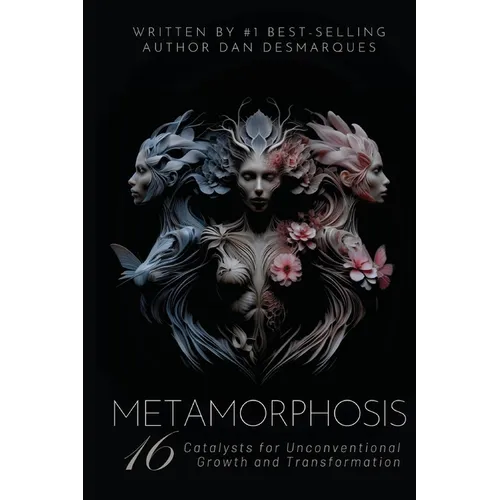 Metamorphosis: 16 Catalysts for Unconventional Growth and Transformation