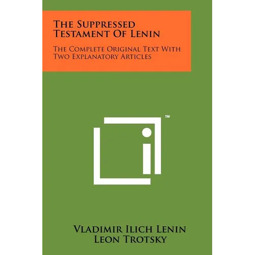 The Suppressed Testament Of Lenin: The Complete Original Text With Two Explanatory Articles
