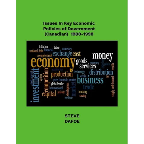 Issues in Key Economic Policies of Government (Canadian) 1988-1998