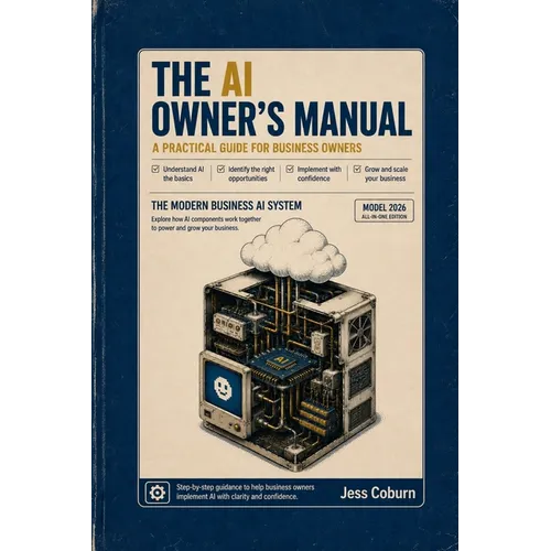 The AI Owner's Manual: A Practical Guide for Business Owners