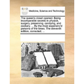 The Queen's Closet Opened. Being Incomparable Secrets in Physick, Surgery, Preserving, Candying, and Cookery. ... by the Most Experienc'd Persons of t