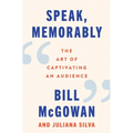 Speak, Memorably: The Art of Captivating an Audience