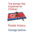 The Korean War Explained for Children: Pocket History
