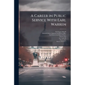 A Career in Public Service With Earl Warren: Oral History Transcript / and Related Material, 1969-1973