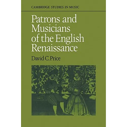 Patrons and Musicians of the English Renaissance