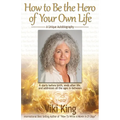 How to Be the Hero of Your Own Life