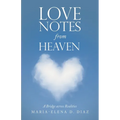 Love Notes from Heaven: A Bridge Across Realities
