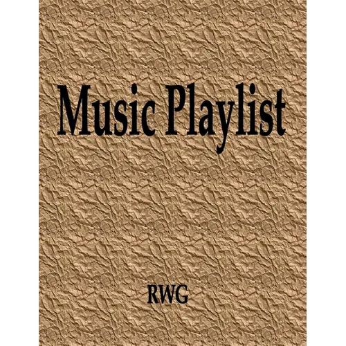 Music Playlist: 150 Pages 8.5" X 11"
