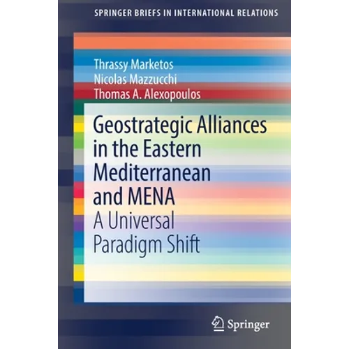 Geostrategic Alliances in the Eastern Mediterranean and Mena: A Universal Paradigm Shift