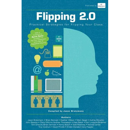 Flipping 2.0: Practical Strategies for Flipping Your Class
