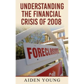 Understanding the Financial Crisis of 2008