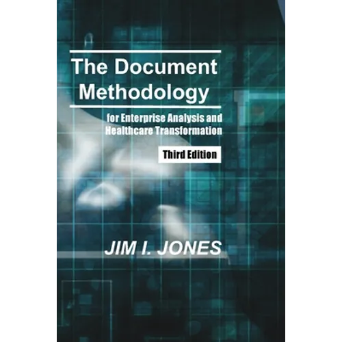 The Document Methodology Third Edition: for Enterprise Analysis and Healthcare Transformation