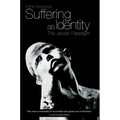 Suffering as Identity: The Jewish Paradigm