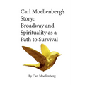 Carl Moellenberg's Story: Broadway and Spirituality as a Path to Survival