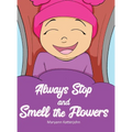 Always Stop and Smell the Flowers