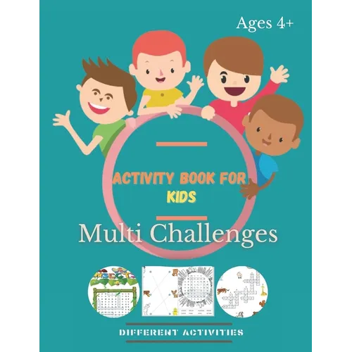 Activity Book For Kids Multi Challenges: Activity Book For kids Ages 4 & up: Mazes, Word Search, Puzzles, Dot-To-Dot, Soduko, Matchsticks, And More ..