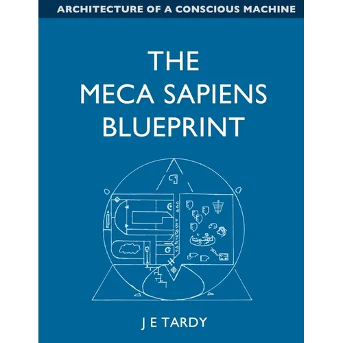 The Meca Sapiens Blueprint: Architecture of a conscious machine