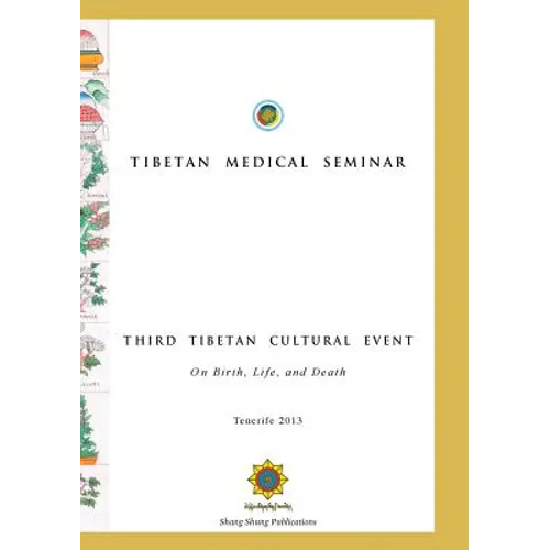 Tibetan Medical Seminar - Third Tibetan Cultural Event: On Birth, Life, and Death