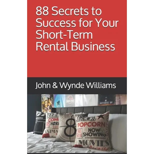 88 Secrets to Success for Your Short-Term Rental Business