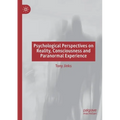 Psychological Perspectives on Reality, Consciousness and Paranormal Experience