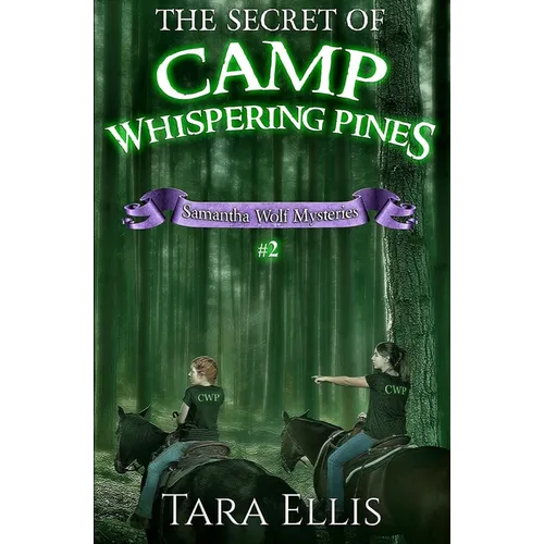 The Secret of Camp Whispering Pines: Samantha Wolf Mysteries #2