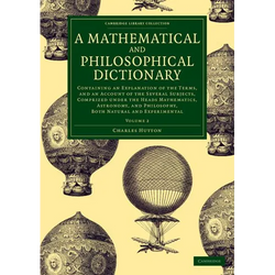 A Mathematical and Philosophical Dictionary - Volume 2