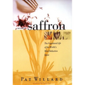 Secrets of Saffron: The Vagabond Life of the World's Most Seductive Spice