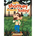 Let's Monkey Around Today! Coloring Book