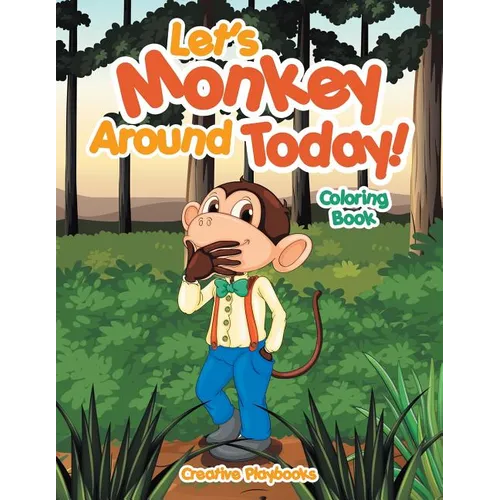 Let's Monkey Around Today! Coloring Book