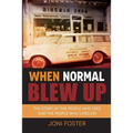 When Normal Blew Up: The Story of the People Who Died and the People Who Lived On