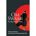 Om Swami: As We Know Him