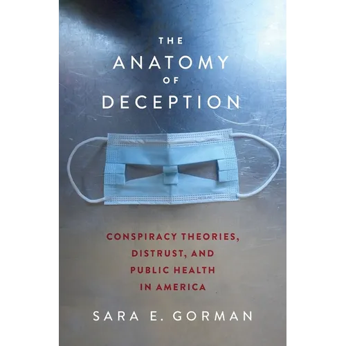 The Anatomy of Deception: Conspiracy Theories, Distrust, and Public Health in America