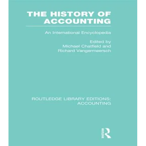 The History of Accounting (RLE Accounting): An International Encylopedia