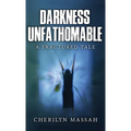 Darkness Unfathomable: A Fractured Tale