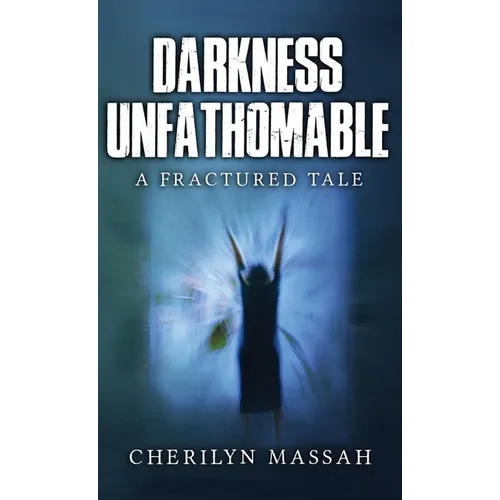 Darkness Unfathomable: A Fractured Tale